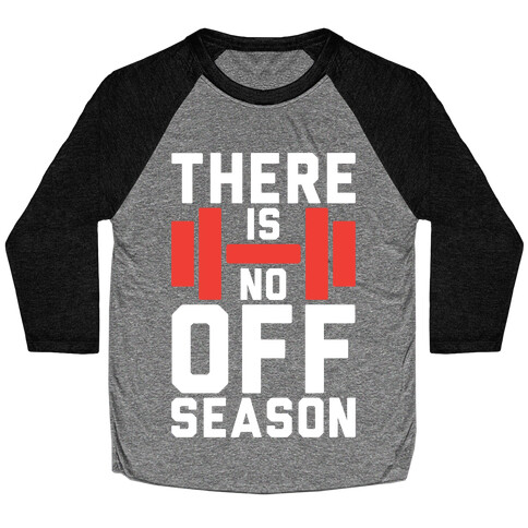 There Is No Off Season Baseball Tee