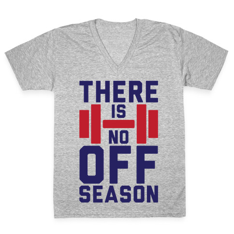 There Is No Off Season V-Neck Tee Shirt