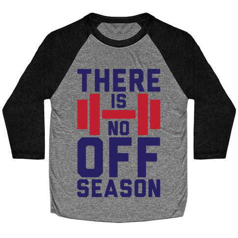 There Is No Off Season Baseball Tee