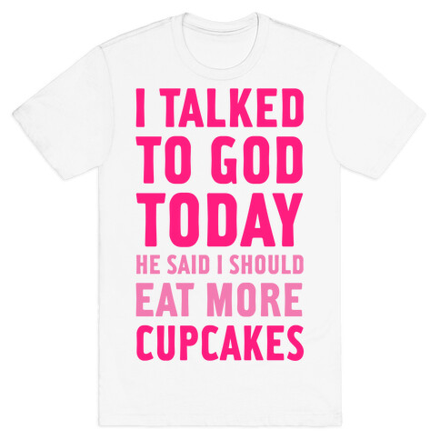 I Talked to God Today T-Shirt