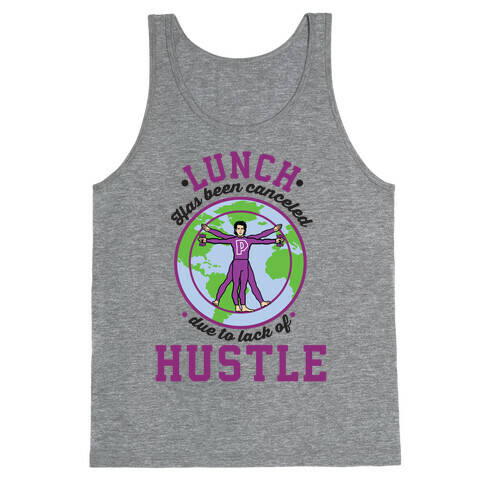 Lunch Has Been Canceled Due to Lack Of Hustle Tank Top