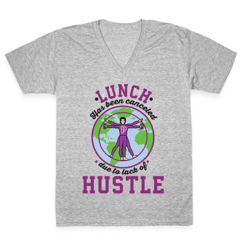 Lunch Has Been Canceled Due to Lack Of Hustle V-Neck Tee Shirt