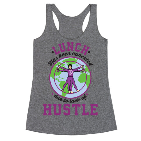 Lunch Has Been Canceled Due to Lack Of Hustle Racerback Tank Top