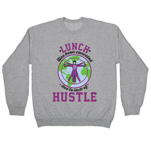 Lunch Has Been Canceled Due to Lack Of Hustle Pullover