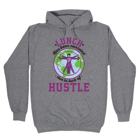 Lunch Has Been Canceled Due to Lack Of Hustle Hooded Sweatshirt