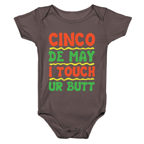 Cinco De May I Touch Ur Butt Baby One-Piece