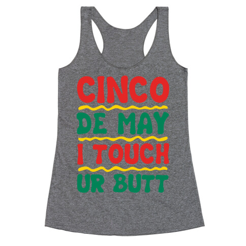 Cinco De May I Touch Ur Butt Racerback Tank Top