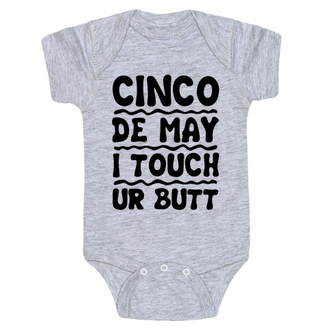 Cinco De May I Touch Ur Butt Baby One-Piece