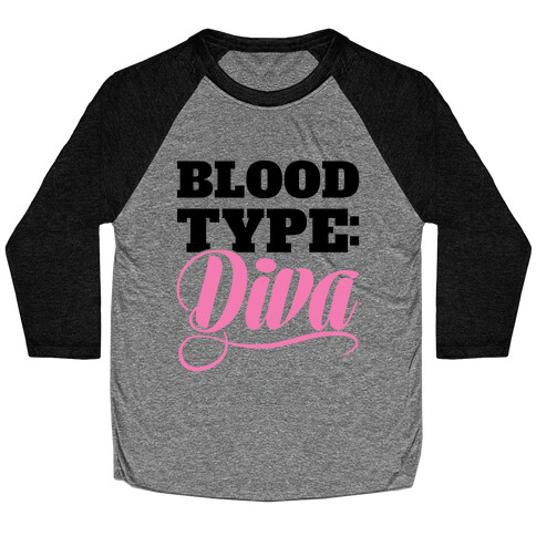 Blood Type: Diva Baseball Tee