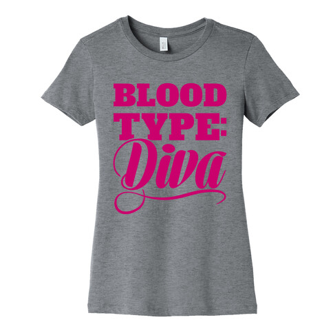 Blood Type: Diva Womens T-Shirt