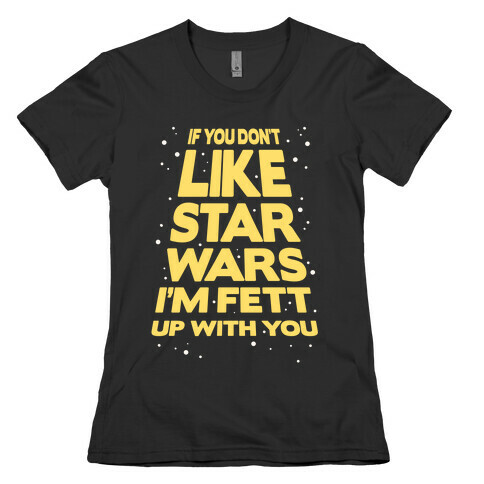 Don't Like Star Wars Womens T-Shirt