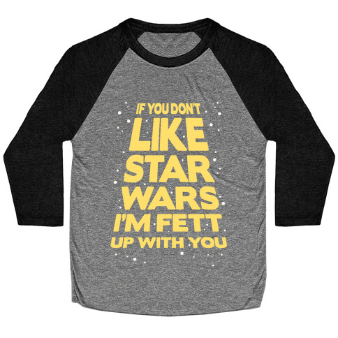 Don't Like Star Wars Baseball Tee