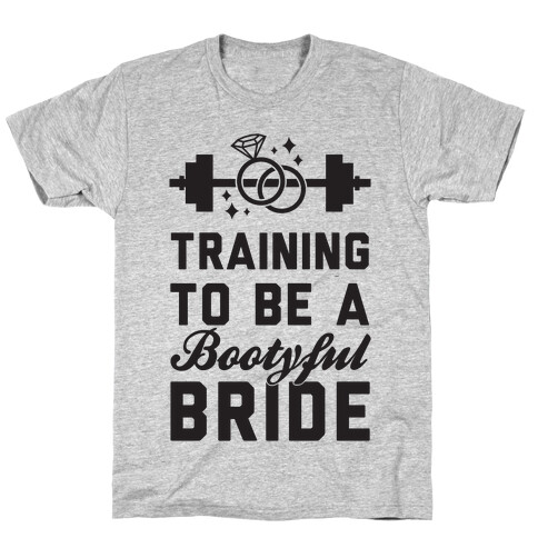 Training To Be A Bootyful Bride T-Shirt
