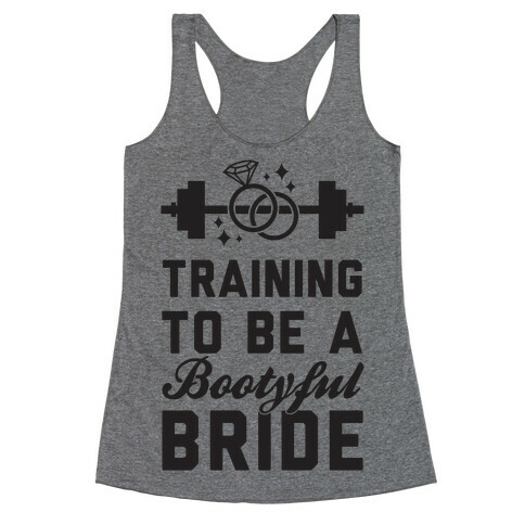 Training To Be A Bootyful Bride Racerback Tank Top