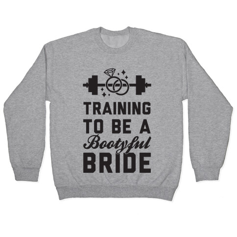 Training To Be A Bootyful Bride Pullover
