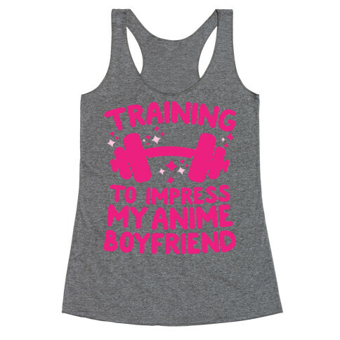 Training to Impress My Anime Boyfriend Racerback Tank Top