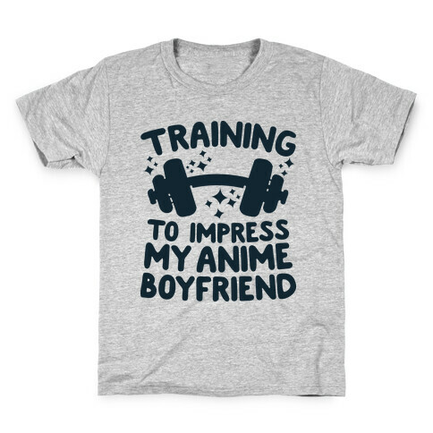 Training to Impress My Anime Boyfriend Kids T-Shirt