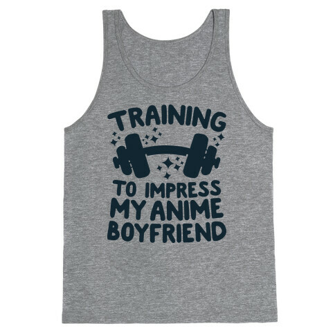 Training to Impress My Anime Boyfriend Tank Top