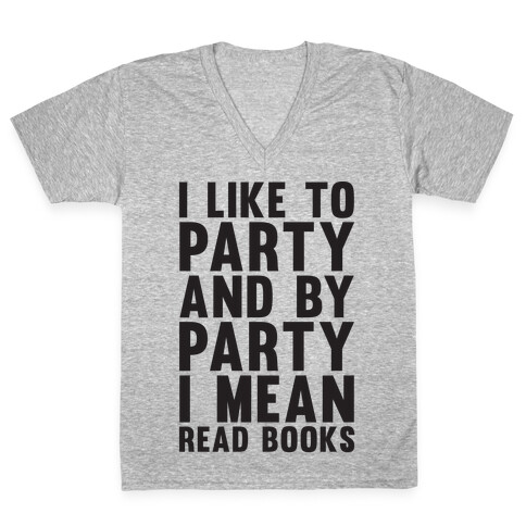 I Like To Party And By Party I Mean Read Books V-Neck Tee Shirt