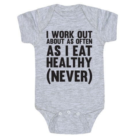 I Work Out Just As Often As I Eat Healthy (Never) Baby One-Piece