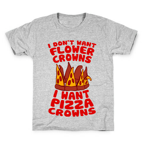 I Want Pizza Crowns Kids T-Shirt