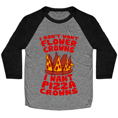 I Want Pizza Crowns Baseball Tee