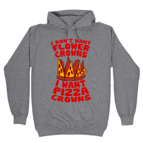 I Want Pizza Crowns Hooded Sweatshirt