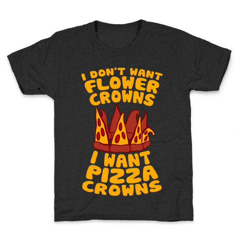 I Want Pizza Crowns Kids T-Shirt