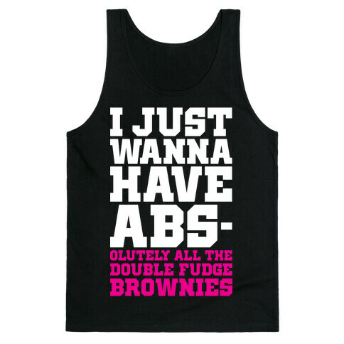 I Just Want Abs-olutely All The Double Fudge Brownies Tank Top