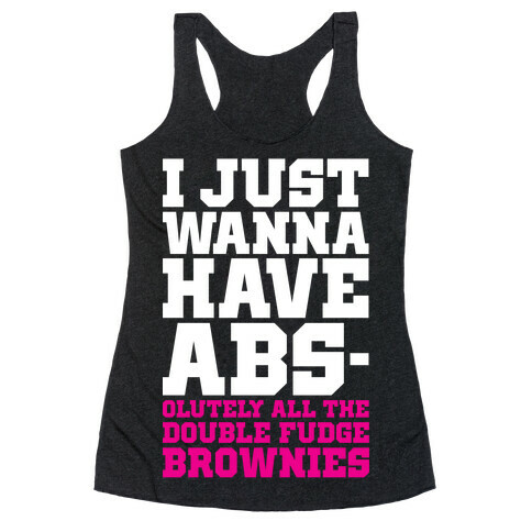 I Just Want Abs-olutely All The Double Fudge Brownies Racerback Tank Top