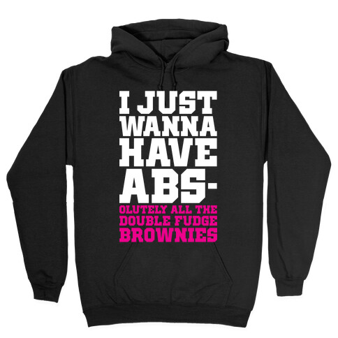 I Just Want Abs-olutely All The Double Fudge Brownies Hooded Sweatshirt