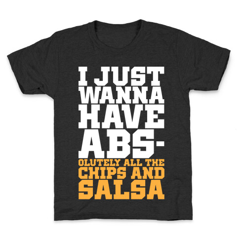 I Just Want Abs-olutely All The Chips And Salsa Kids T-Shirt