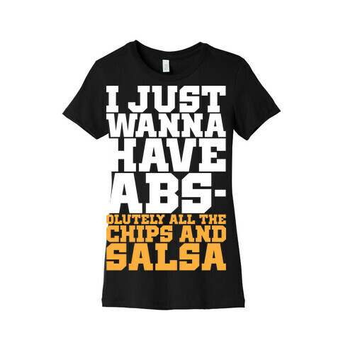 I Just Want Abs-olutely All The Chips And Salsa Womens T-Shirt