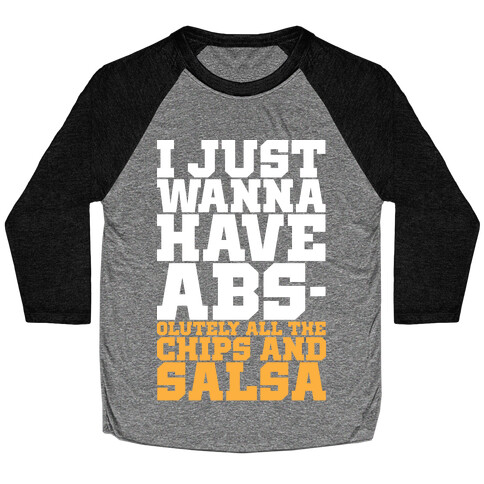 I Just Want Abs-olutely All The Chips And Salsa Baseball Tee