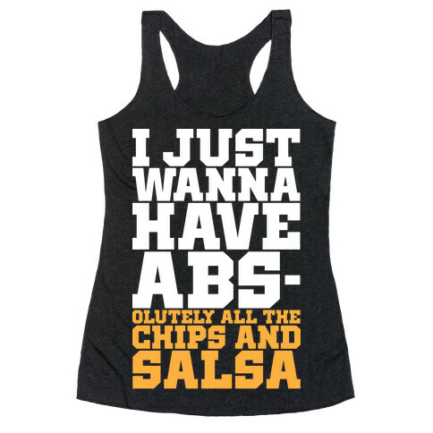 I Just Want Abs-olutely All The Chips And Salsa Racerback Tank Top