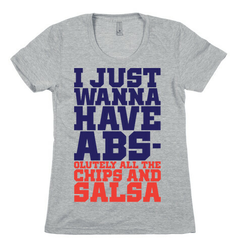 I Just Want Abs-olutely All The Chips And Salsa Womens T-Shirt