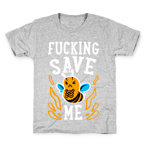 F***ing Save Me! (Honeybee) Kids T-Shirt