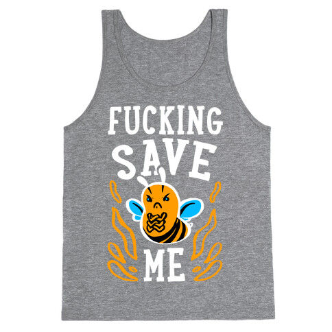F***ing Save Me! (Honeybee) Tank Top