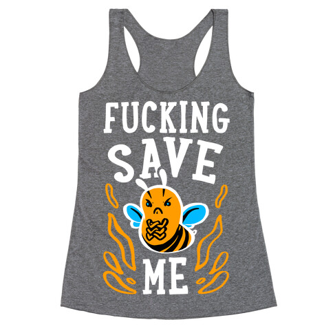 F***ing Save Me! (Honeybee) Racerback Tank Top