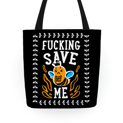 Fucking Save Me! (Honeybee) Tote