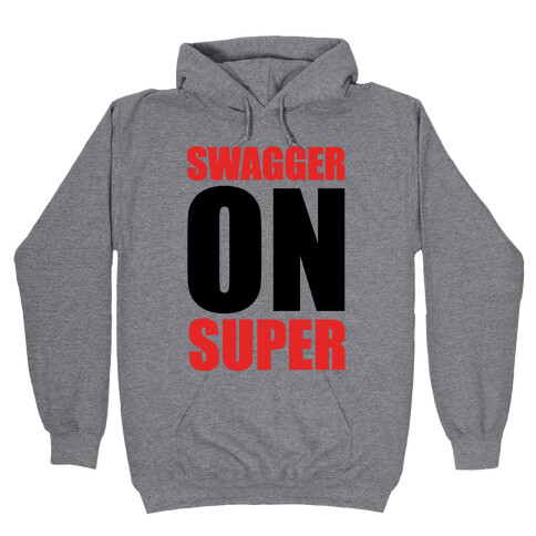 Swagger On Super Hooded Sweatshirt