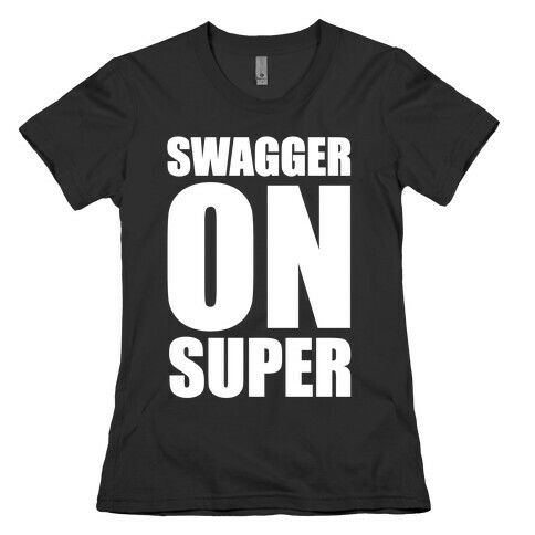 Swagger On Super Womens T-Shirt