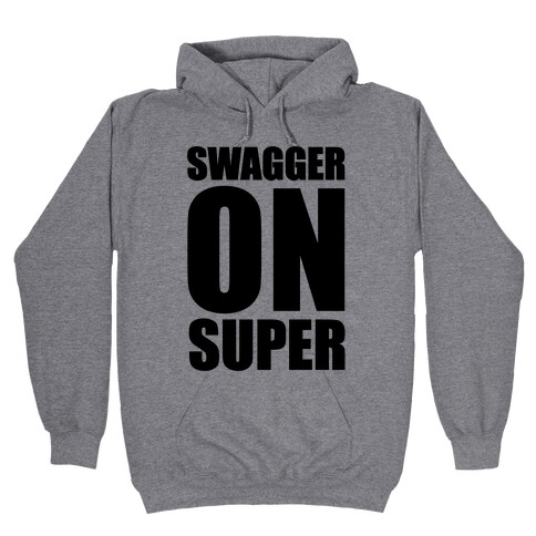 Swagger On Super Hooded Sweatshirt