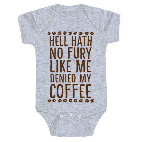 Hell Heath No Fury Like Me Denied My Coffee Baby One-Piece
