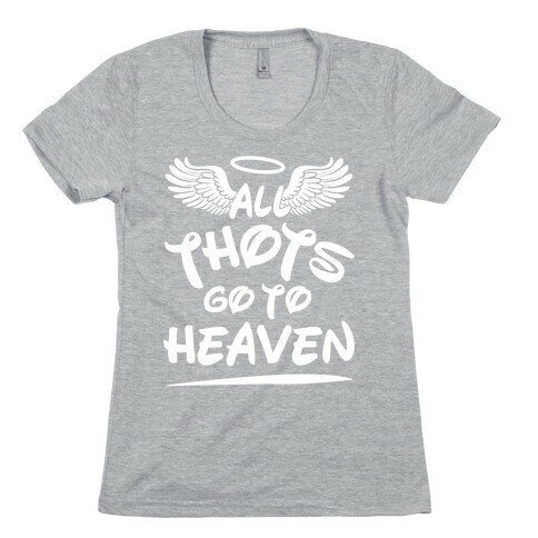 All Thots Go To Heaven Womens T-Shirt