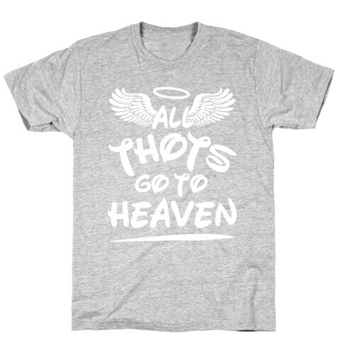 All Thots Go To Heaven T-Shirt