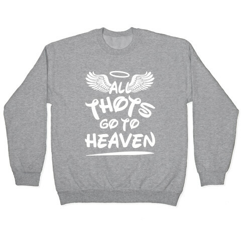 All Thots Go To Heaven Pullover