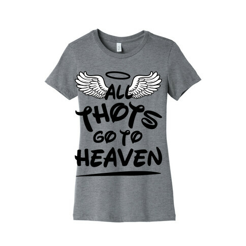 All Thots Go To Heaven Womens T-Shirt