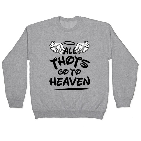 All Thots Go To Heaven Pullover