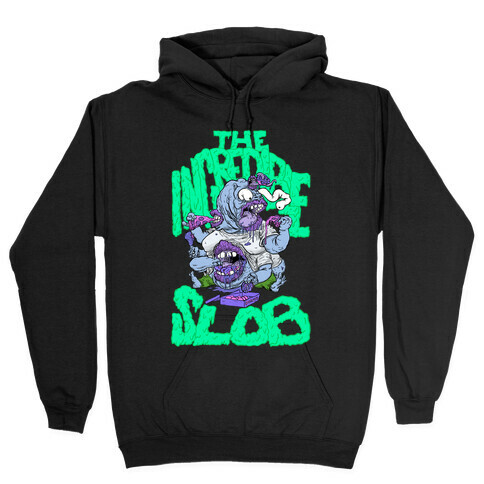 The Incredible Slob Hooded Sweatshirt
